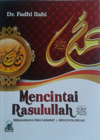 Image of MENCINTAI RASULULLAH SEBAGAIMANA PARA SAHABAT MENCINTAI BELIAU