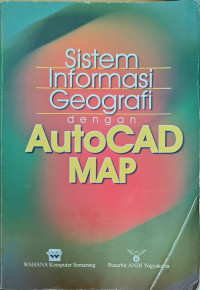 Image of SISTEM INFORMASI GEOGRAFI DENGAN AUTOCAD MAP